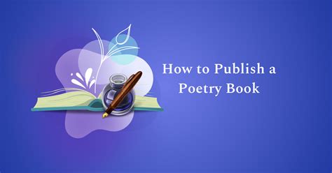 how to self publish a poetry book: exploring the art of poetic expression