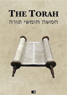 Is the Torah the First Five Books of the Bible: A Detailed Exploration